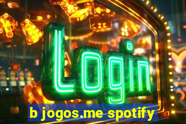 b jogos.me spotify